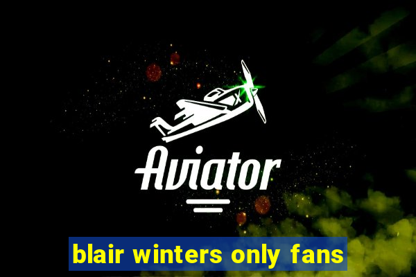 blair winters only fans